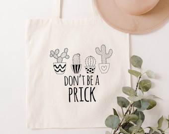 Don't Be a Prick Tote Bag | Canvas Tote Bag | Market Bag | Plant Lady Gift | Christmas | Funny Plant Gift | Kitchen Towel Gift | Hostess