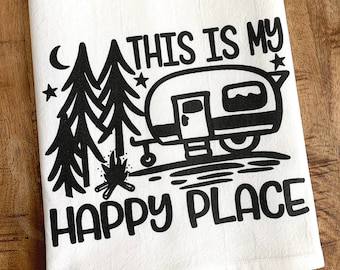 Camping Kitchen Towel - Funny Kitchen Towel - This is My Happy Place Camper - Under the Stars - Campgrounds