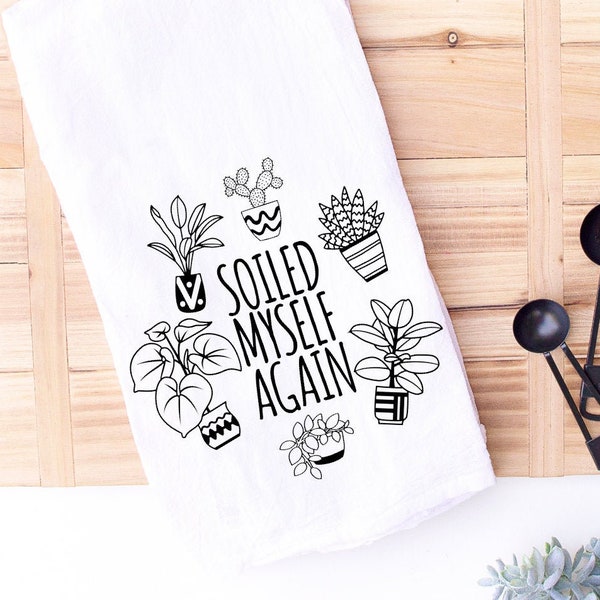 funny kitchen towel - plant lover gift - soiled myself again - cactus succulent - crazy plant lady - funny house plant gift housewarming