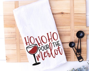 Funny Christmas Kitchen Towel - Funny Wine Gift - HO HO HO Pour the Merlot - Hostess Gift - Holiday Dinner - Secret Santa