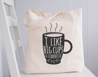 I Like Big Cups and I Cannot Lie | Funny Tote Bag | Reusable Market Bag | Canvas Tote Bag for Coffee Lover
