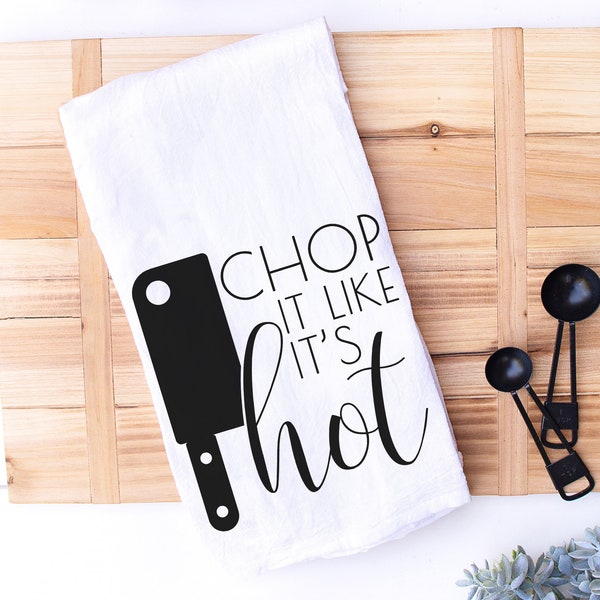 Funny Kitchen Towel - Chop it like it's hot - Farmhouse Rustic Decor - Housewarming Hostess Gift - Whimsical Dish Cloth - Kitchen Towel