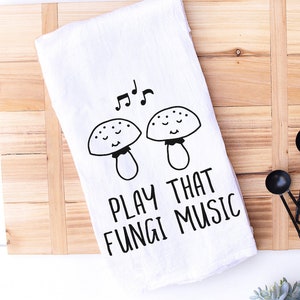 Funny Kitchen Towel | Play That Fungi Music | Kitchen Puns | Flour Sack Towels | Punny Hunor | Housewarming Gift