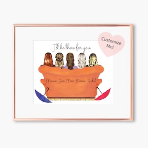 Gift for Mom Custom Friends Wall Art I&#39;ll Be There For You Couch | Mom and Daughters | Mum Birthday Gift | Mother&#39;s Day Keepsake | UNFRAMED