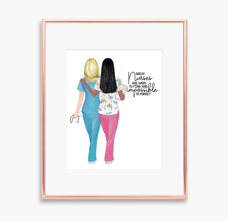 May include: Two nurses, one with blonde hair and one with black hair, are walking side-by-side. They are wearing blue and pink scrubs. The text reads: "Great nurses are hard to find and impossible to forget."