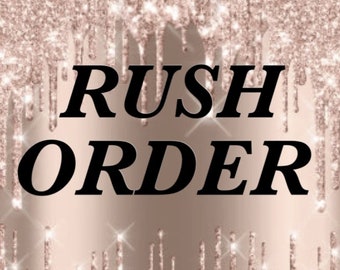 Rush  order - Custom service