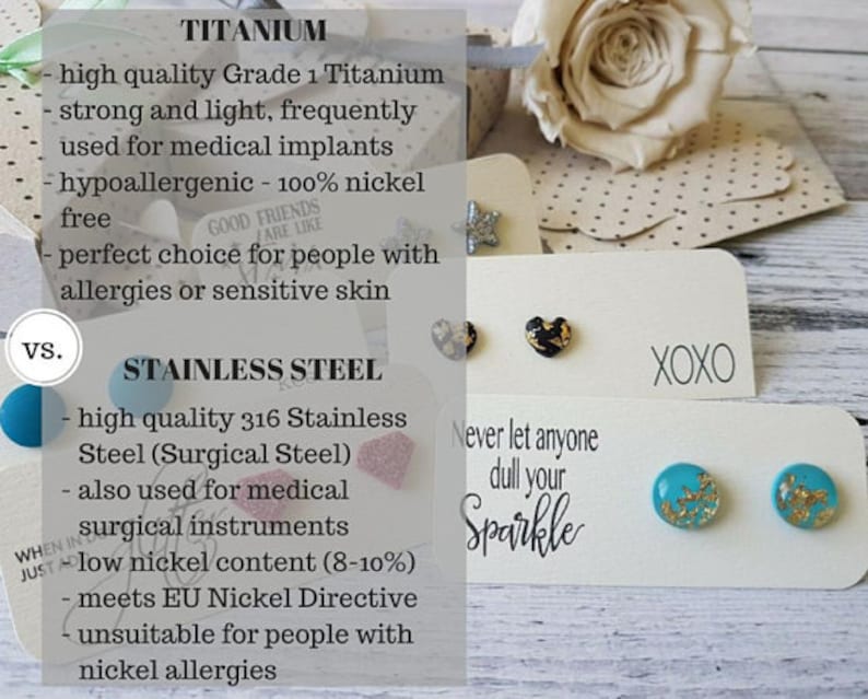 May include: Comparison chart of titanium and stainless steel earrings. Titanium earrings are hypoallergenic and nickel-free. Stainless steel earrings are made with surgical steel and have a low nickel content. The chart includes the text "Never let anyone dull your sparkle" and "XOXO".
