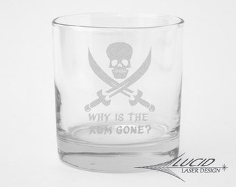 WHY is the RUM GONE Engraved Rocks Glass ~ Pirate Whiskey Glass ~ Pirates Gift ~ Captain Jack ~ Caribbean ~ Pirate Fan ~ Gift for Pirate