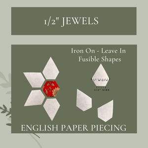 May include: A set of fusible shapes for English paper piecing. The shapes are white and are labeled "1/2" side" and "1/2" width". The shapes are labeled "Iron On - Leave In Fusible Shapes" and "1/2" Jewels".