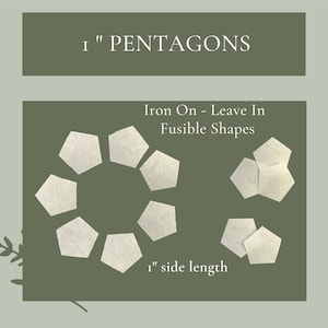 May include: A set of 10 white iron-on fusible shapes in the form of 1-inch pentagons. The shapes are arranged in a circle with the text "1" side length" below. The text "Iron On - Leave In Fusible Shapes" is above the shapes.
