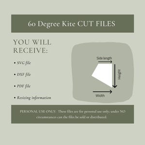 Puede incluir: Un diagrama que muestra las dimensiones de una cometa de 60 grados. El diagrama muestra la longitud del lado, el ancho y la altura de la cometa. El texto "60 Degree Kite CUT FILES" está en la parte superior de la imagen. El texto "YOU WILL RECEIVE:" va seguido de una lista de tipos de archivos: archivo SVG, archivo DXF, archivo PDF e información de redimensionamiento. El texto "PERSONAL USE ONLY: These files are for personal use only; under NO circumstances can the files be sold or distributed." está en la parte inferior de la imagen.