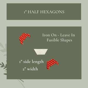 May include: Iron-on fusible shapes for crafting. The shapes are half hexagons, each measuring 1 inch in side length and 2 inches in width.