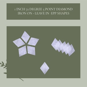 May include: A set of five-pointed diamond shapes cut from white iron-on fabric. The shapes are arranged in a star, a row, and a single diamond. The text "1 INCH 72 DEGREE 5 POINT DIAMOND IRON ON - LEAVE IN EPP SHAPES" is written above the shapes.