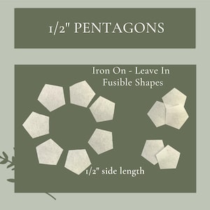 May include: A set of 1/2 inch iron-on fusible pentagon shapes. The shapes are white and arranged in a circle on a green background. The text "Iron On - Leave In Fusible Shapes" and "1/2" side length" is also visible.