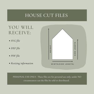 May include: A diagram showing the dimensions of a house-shaped cut file. The text reads "HOUSE CUT FILES" and "YOU WILL RECEIVE: SVG file, DXF file, PDF file, Resizing information". The text also reads "PERSONAL USE ONLY: These files are for personal use only; under NO circumstances can the files be sold or distributed."