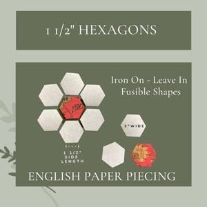 May include: Hexagon-shaped fusible shapes for English paper piecing. The image shows white hexagons, with one red and gold patterned hexagon in the center. The text reads "1 1/2" HEXAGONS" and "ENGLISH PAPER PIECING". The shapes are 1.5 inches on each side.