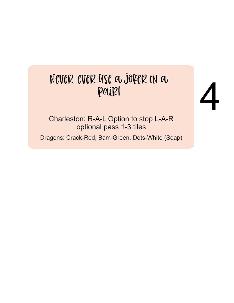 May include: A pink card with the text "Never, ever use a joker in a pair!" and "Charleston: R-A-L Option to stop L-A-R optional pass 1-3 tiles Dragons: Crack-Red, Bam-Green, Dots-White (Soap)". The number 4 is in the top right corner of the card.