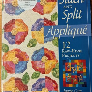 May include: A softcover instructional book titled Stitch and Split Appliqué: 12 Raw-Edge Projects by Jayme Crow and Joan Segna. The cover features a quilted floral pattern in vibrant colors and a smaller inset image of a star-themed quilt design.