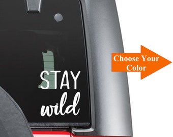 Stay Wild Vinyl Decal / Stay Wild / Decal / Sticker / Window Decal / Truck / Car / Adventure