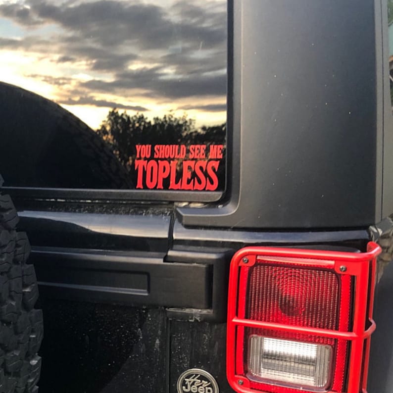 "You Should See Me Topless" Funny Sticker Decal For Jeep, Cars, Trucks - White Vinyl, 6" X 3.3", 7+ Year Lifespan