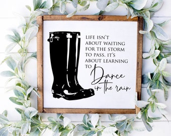 Life Isn’t About Waiting For The Storm To Pass It’s About Learning To Dance In The Rain Sign, Farmhouse Decor, Inspirational Signs