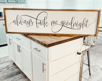 Always Fuck Me Goodnight, Bedroom Sign, Above The Bed Sign, Adult Bedroom Decor