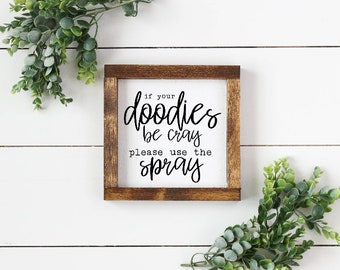 If Your Doodies Be Cray Please Use The Spray, Bathroom Sign, Rustic Bathroom Sign, Bathroom Shelf Sign,