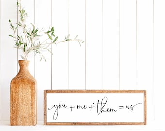 You and Me and Them equals Us, You Me and The Kids Sign, Family Sign, Blended Family Sign