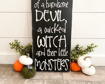 Halloween Sign, Home Of Wicked Witch And Handsome Devil Sign, Little Monsters Sign