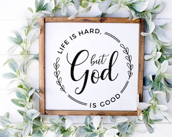 Life Is Hard But God Is Good Sign, Farmhouse Decor, Rustic Home Decor, Christian Signs And Sayings