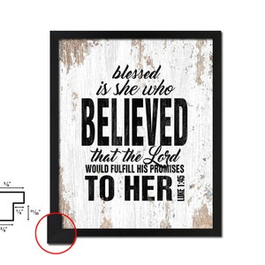 Blessed Is She Who Has Believed That The Lord Would Fulfill His Promises To Her Luke 1:45 Bible Verse Scripture Quote Black Wood Frame Print