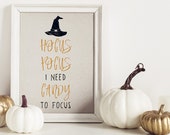 Hocus Pocus I Need Candy to Focus - Funny Halloween Printable - Halloween Art