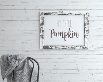 Hey There Pumpkin Kitchen,  Dining, Living Room, Entryway Printable Art - Kitchen Humor, Funny Sign, DIY Gift, Fall / Autumn Decor