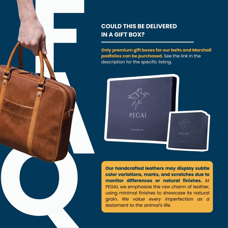 May include: A brown leather briefcase with a handle and a zipper closure. The briefcase is being held by a hand. The image also shows two gift boxes with the word "PEGAI" printed on them. The text "COULD THIS BE DELIVERED IN A GIFT BOX?" is printed at the top of the image. The text "Only premium gift boxes for our belts and Marshall padfolios can be purchased. See the link in the description for the specific listing." is printed below the gift boxes. The text "Our handcrafted leathers may display subtle color variations, marks, and scratches due to monitor differences or natural finishes. At PEGAI, we emphasize the raw charm of leather, using minimal finishes to showcase its natural grain. We value every imperfection as a testament to the animal's life." is printed at the bottom of the image.