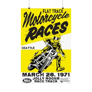 May include: A vintage poster advertising Flat Track Motorcycle Races in Seattle on March 28, 1971. The poster features a black and yellow color scheme with a motorcycle racer in action. The poster includes the Jolly Roger Race Track and Bell Helmets logos.
