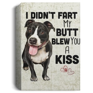 Pitbull Portrait Canvas wall art 1.5&quot; Ches Frame, Nie pierdnąłem w tyłek, wysłałem ci całusa, prezent dla Pitbulla, prezenty dla Pitbulla, wystrój domu dla Pitbulla