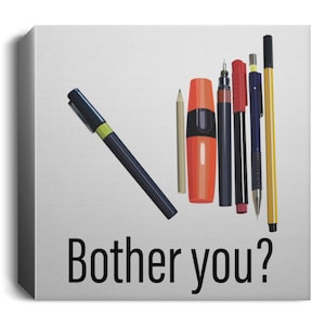 Bother You Canvas Wall Art, Obsessive-compulsive personality disorder, OCD, OCPD, Deluxe Canvas 1.5in Frame, gift for boss, best friend gift