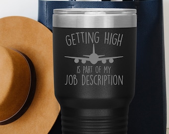 Aviation Gift for Pilot | Funny Pilot Gift Coffee Mug, Getting High Is Part Of My Job Description, 30oz Travel Mug, Polar Camel Tumbler