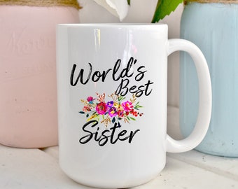 Best Sister Ever Mug / Sister Mug / Mug for Sister / Gift for Sister / Sister Gift / Sister Coffee Mug / Sister Coffee Cup / 11 or 15 oz