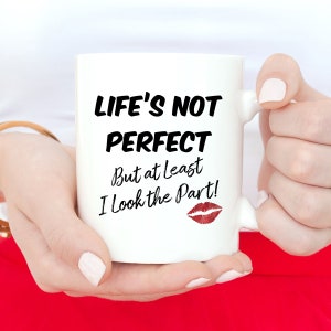 Life's Not Perfect But At Least I Look The Part, Coffee Mug, Salon Mug, Makeup Quote, Make Up Artist, Mom Life, Dorm Life, Lashes image 6