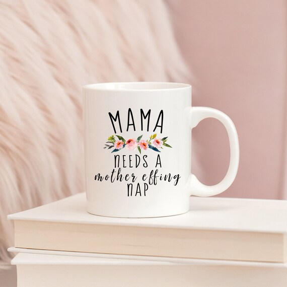 mama needs a mother effing nap mug