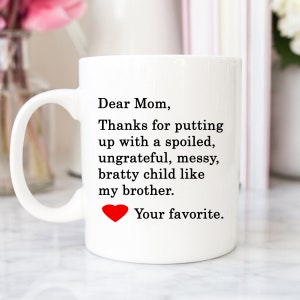 Mother's Day Mug - Mug For Mom - Dear Mom - Gifts For Mom - Mothers Day Gift - Funny Coffee Mug - Quote Mug - Gifts For Her - Mommy Mug