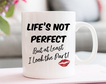 Life's Not Perfect But At Least I Look The Part, Coffee Mug, Salon Mug, Makeup Quote, Make Up Artist, Mom Life, Dorm Life, Lashes