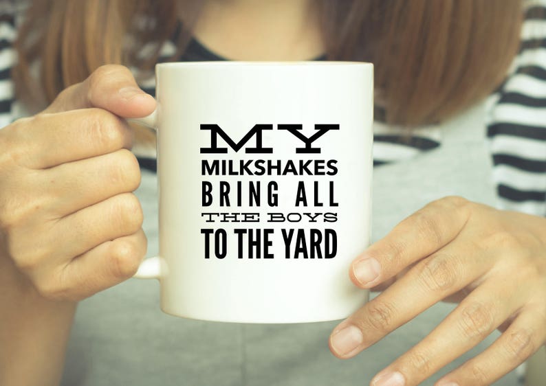 My Milkshakes Bring All The Boys To The Yard, Funny Coffee Mugs, White Coffee Mug, Valentines Gift, Funny Gift Idea, Gifts Under 20, Mugs image 5