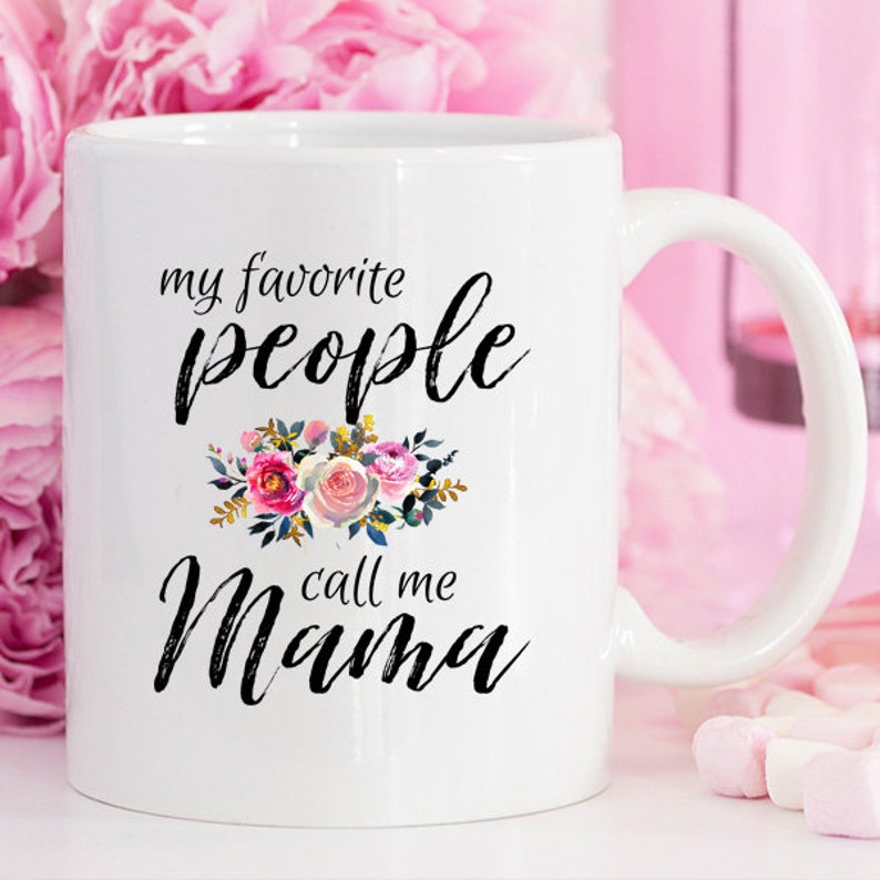 From Daughter To Mother, Mother's Day Mug, Mother's Day Gift, Gift For Mom, Mama, My Favorite People Call Me Mama, Mother In Law Gift image 4