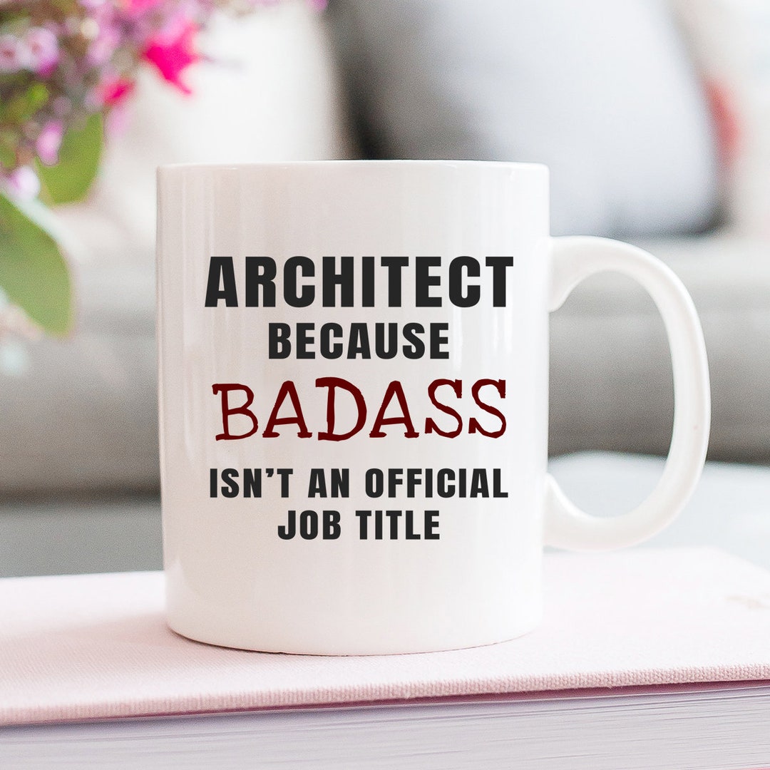 Architect Coffee Mug 11oz Badass Architect Funny Architect Etsy
