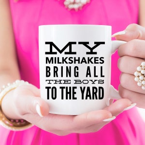 My Milkshakes Bring All The Boys To The Yard, Funny Coffee Mugs, White Coffee Mug, Valentines Gift, Funny Gift Idea, Gifts Under 20, Mugs image 4