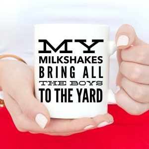 My Milkshakes Bring All The Boys To The Yard, Funny Coffee Mugs, White Coffee Mug, Valentines Gift, Funny Gift Idea, Gifts Under 20, Mugs image 3