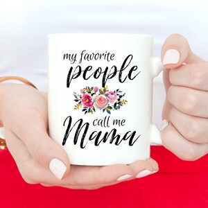 From Daughter To Mother, Mother's Day Mug, Mother's Day Gift, Gift For Mom, Mama, My Favorite People Call Me Mama, Mother In Law Gift image 1