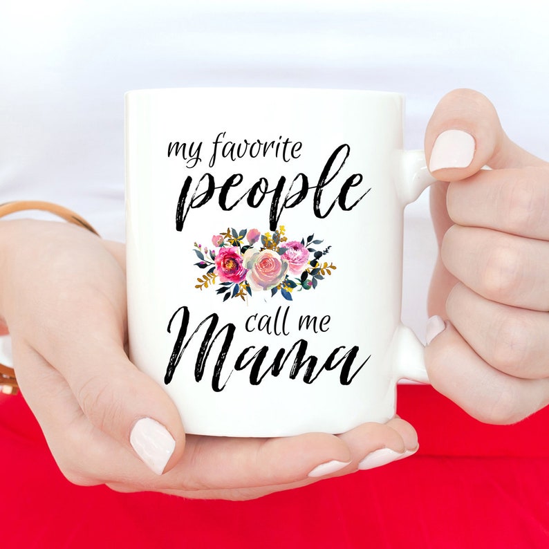 From Daughter To Mother, Mother's Day Mug, Mother's Day Gift, Gift For Mom, Mama, My Favorite People Call Me Mama, Mother In Law Gift image 1